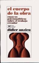 Cuerpo de La Obra, El - Ensayo Psicoanaliticos Sobre El Trabajo Creador