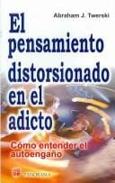 El pensamiento distorsionado en el adicto/ Addictive Thinking