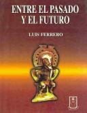 Entre El Pasado Y El Futuro / Between The Past And The Future
