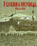 I Guerra Mundial, Dia a dia/ World War I, Day by Day