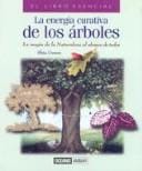 LA Energia Curativa De Los Arboles (El Libro Esencial)