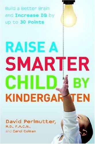 Raise a smarter child by kindergarten : build a better brain and increase IQ up to 30 points