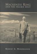 Mackenzie King and the Prairie West