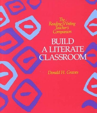 Build a Literate Classroom (The Reading/writing teacher's companion)