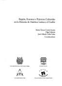 Región, frontera y prácticas culturales en la historia de América Latina y el Caribe