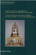 Hofkultur in Frankreich und Europa im Spätmittelalter =