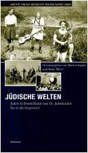 J udische Welten: Juden in Deutschland vom 18. Jahrhundert bis in die Gegenwart
