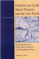 Friedrich der Grosse, Maria Theresia und das Alte Reich