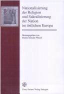 Nationalisierung der Religion und Sakralisierung der Nation im östlichen Europa