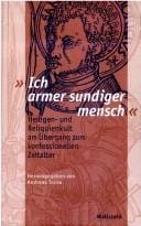 Ich armer sundiger mensch: Heiligen- und Reliquienkult am  Ubergang zum konfessionellen Zeitalter