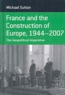 France and the construction of Europe, 1944-2007
