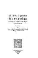 Publications d'histoire economique et sociale internationale, tome 19: 1816 ou la genese de la Foi publique: la fondation de la Caisse des depots et consignations