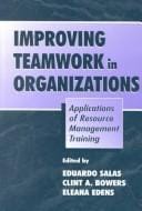 Improving teamwork in organizations