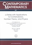 q-series with applications to combinatorics, number theory, and physics