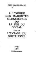 À l'ombre des majorités silencieuses, ou, La fin du social, suivi de, L'extase du socialisme