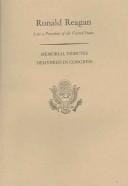 Memorial services in the Congress of the United States and tributes in eulogy of Ronald Reagan, late a President of the United States