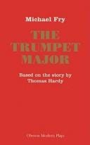 TRUMPET MAJOR: BASED ON THE STORY BY THOMAS HARDY