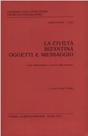 La Civiltà bizantina, oggetti e messaggio