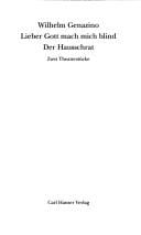 Lieber Gott, mach mich blind. Der Hausschrat. Zwei Theaterst ucke