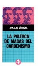 La politica de masas del cardenismo (Problemas De Mexico)