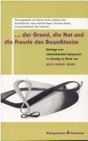 Der Grund, die Not und die Freude des Bewusstseins: Beitr age zum Internationalen Symposium in Venedig zu Ehren von Wolfgang Marx