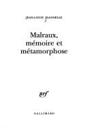 Malraux, mémoire et métamorphose