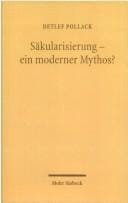 S akularisierung - ein moderner Mythos?: Studien zum relig osen Wandel in Deutschland