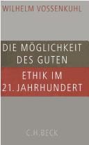 Die M oglichkeit des Guten: Ethik im 21. Jahrhundert