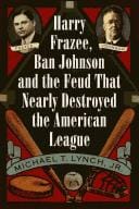 Harry Frazee, Ban Johnson and the feud that nearly destroyed the American League