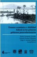 Desastre econ©đmico o debilidad federal en los primeros gobiernos posrevolucionarios
