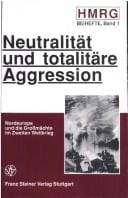 Neutralitat und totalitare Aggression: Nordeuropa und die Groamachte im Zweiten Weltkrieg (Historische Mitteilungen - Beihefte) (German Edition)