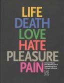 Life, death, love, hate, pleasure, pain