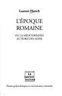 L' époque romaine, ou, La Méditerranée au nord des Alpes