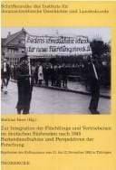 Zur Integration der Flüchtlinge und Vertriebenen im deutschen Südwesten nach 1945