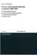 Konsum und regionale Identit at in Sachsen 1880 - 2000: die Regionalisierung von Konsumg utern im Spannungsfeld von Nationalisierung und Globalisierung