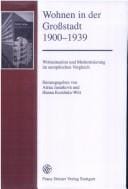 Wohnen in der Grossstadt: 1900 - 1939; Wohnsituation und Modernisierung im europ aischen Vergleich