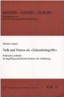Volk und Nation als "Zukunftsbegriffe": politische Leitbilder im begriffsgeschichtlichen Kontext der Aufkl arung