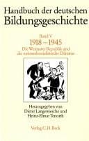 Handbuch der deutschen Bildungsgeschichte - Gesamtwerk: Handbuch der deutschen Bildungsgeschichte, in 6 Bdn., Bd.5, 1918-1945
