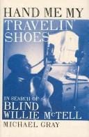 HAND ME MY TRAVELIN' SHOES: IN SEARCH OF BLIND WILLIE MCTELL