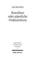 Konziliare oder p apstliche Ordensreform: Benedikt XII. und die Reformdiskussion im fr uhen 14. Jahrhundert