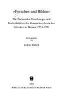 Forschen Und Bilden: Die Nationalen Forschungs- Und Gedenkstatten Der Klassischen Deutschen Literatur in Weimar 1953-1991 (German Edition)