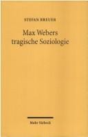 Max Webers tragische Soziologie: Aspekte und Perspektiven