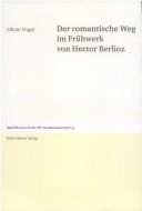 Der romantische Weg im Frühwerk von Hector Berlioz