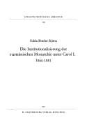 Die Institutionalisierung der rum anischen Monarchie unter Carol I.: 1866 - 1881