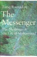 MESSENGER: THE MEANINGS OF THE LIFE OF MUHAMMAD