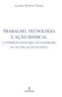 Trabalho, tecnologia e ação sindical