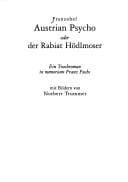 Austrian Psycho oder der Rabiat H odlmoser: ein Trashroman in memoriam Franz Fuchs