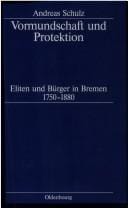 Vormundschaft und Protektion: Eliten und B urger in Bremen 1750 - 1880