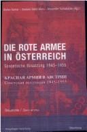 Die Rote Armee in  Osterreich. Sowjetische Besatzung 1945 - 1955, Bd. 1: Beitr age