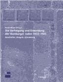 Die Verfolgung und Ermordung der Hamburger Juden 1933 - 1945: Geschichte, Zeugnis, Erinnerung